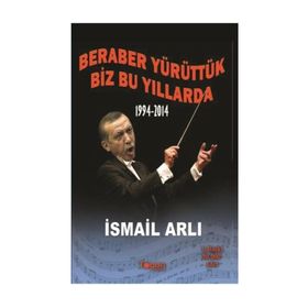 Beraber Yürüttük Biz Bu Yıllarda 1994-2014 - av ismail arli