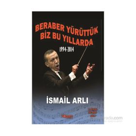 Beraber Yürüttük Biz Bu Yıllarda 1994-2014 - av ismail arli