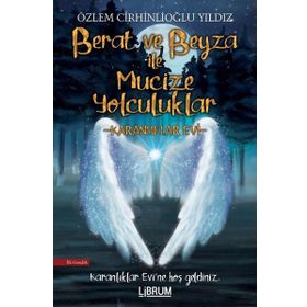 Berat ve Beyza ile Mucize Yolculuklar - Karanlıklar Evi - Özlem Cirhinlioğlu Yıldız