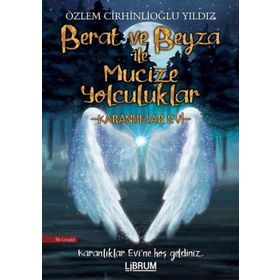 Berat ve Beyza ile Mucize Yolculuklar - Karanlıklar Evi - Özlem Cirhinlioğlu Yıldız