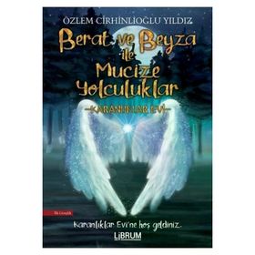 Berat ve Beyza ile Mucize Yolculuklar - Karanlıklar Evi - Özlem Cirhinlioğlu Yıldız