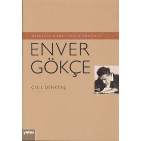Berceste Mısraı Yazan Komünist - Enver Gökçe - Celil Denktaş