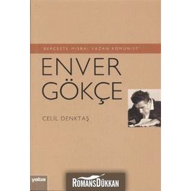 Berceste Mısraı Yazan Komünist - Enver Gökçe - Celil Denktaş