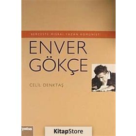 Berceste Mısraı Yazan Komünist - Enver Gökçe - Celil Denktaş