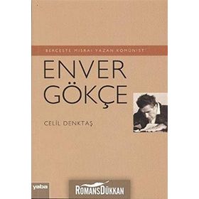 Berceste Mısraı Yazan Komünist - Enver Gökçe - Celil Denktaş
