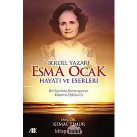 BERDEL YAZARI ESMA OCAK HAYATI VE ESERLERI - KEMAL TIMUR