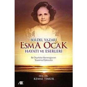 BERDEL YAZARI ESMA OCAK HAYATI VE ESERLERI - KEMAL TIMUR