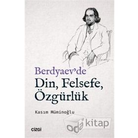 Berdyaev'de Din, Felsefe, Özgürlük - Kasım Müminoğlu