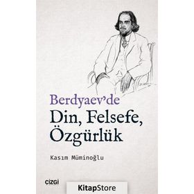 Berdyaev'de Din, Felsefe, Özgürlük - Kasım Müminoğlu