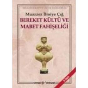 BEREKET KÜLTÜ VE MABET FAHİŞELİĞİ - MUAZZEZ İLMİYE ÇIĞ