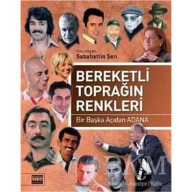 BEREKETLI TOPRAĞIN RENKLERI BIR BAŞKA AÇIDAN ADANA - SABAHATTIN ŞEN