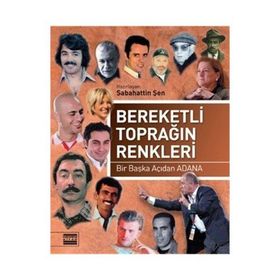 BEREKETLI TOPRAĞIN RENKLERI BIR BAŞKA AÇIDAN ADANA - SABAHATTIN ŞEN