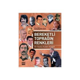 BEREKETLI TOPRAĞIN RENKLERI BIR BAŞKA AÇIDAN ADANA - SABAHATTIN ŞEN