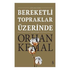 Bereketli Topraklar Üzerinde - Açıklamalı - Orhan Kemal