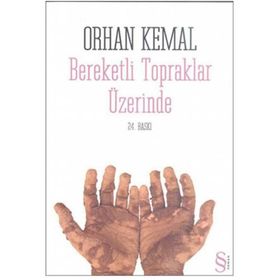 BEREKETLI TOPRAKLAR ÜZERİNDE - ORHAN KEMAL (ISBN:9789752895546)
