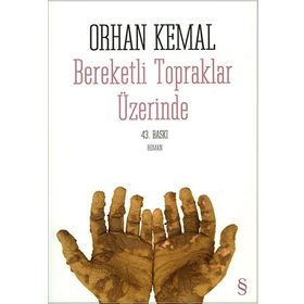 BEREKETLI TOPRAKLAR ÜZERİNDE - ORHAN KEMAL