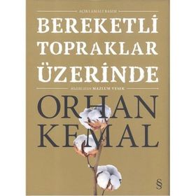 BEREKETLI TOPRAKLAR ÜZERİNDE - ORHAN KEMAL