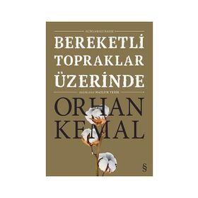 BEREKETLI TOPRAKLAR ÜZERİNDE - ORHAN KEMAL