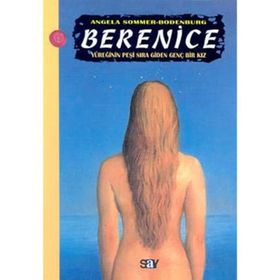 BERENICE YÜREĞİNİN PEŞİ SIRA GIDEN GENÇ BIR KIZ - ANGELA SOMMER-BODENBURG