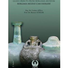 Bergama Müzesi Cam Eserleri - Cenker Atila - Binnur Gürler