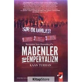 BERGAMA´DAN HASANKEYF´E MADENLER VE EMPERYALIZM - KAAN TURHAN