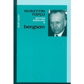 Bergson Bütün Eserleri 8 - Nurettin Topçu