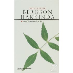BERGSON HAKKINDA: HENRI BERGSON VE FELSEFESI - RIZA TEVFIK