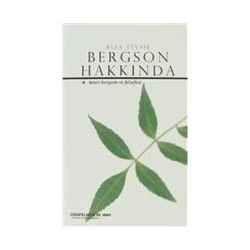 BERGSON HAKKINDA: HENRI BERGSON VE FELSEFESI - RIZA TEVFIK