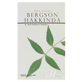 BERGSON HAKKINDA: HENRI BERGSON VE FELSEFESI - RIZA TEVFIK