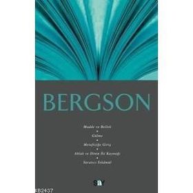 BERGSON MADDE VE BELLEK, GÜLME, METAFİZİĞE GİRİŞ, AHLAK VE DININ İKİ KAYNAĞI, YARATICI TEKÂMÜL - ALI OSMAN GÜNDOĞAN