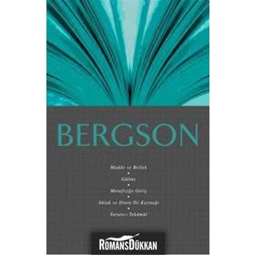 BERGSON MADDE VE BELLEK, GÜLME, METAFİZİĞE GİRİŞ, AHLAK VE DININ İKİ KAYNAĞI, YARATICI TEKÂMÜL - ALI OSMAN GÜNDOĞAN