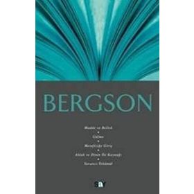 BERGSON MADDE VE BELLEK, GÜLME, METAFİZİĞE GİRİŞ, AHLAK VE DININ İKİ KAYNAĞI, YARATICI TEKÂMÜL - ALI OSMAN GÜNDOĞAN