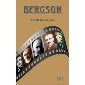 BERGSON MADDE VE BELLEK, GÜLME, METAFİZİĞE GİRİŞ, AHLAK VE DININ İKİ KAYNAĞI, YARATICI TEKÂMÜL - ALI OSMAN GÜNDOĞAN