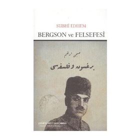 Bergson ve Felsefesi - Subhi Edhem