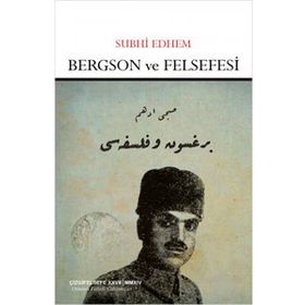 Bergson ve Felsefesi - Subhi Edhem
