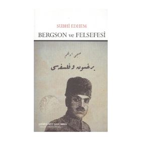 Bergson ve Felsefesi - Subhi Edhem