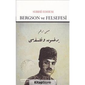 Bergson ve Felsefesi - Subhi Edhem
