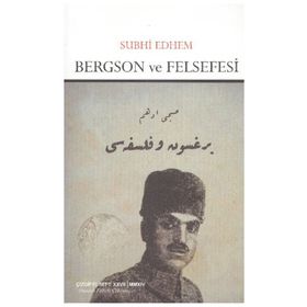Bergson ve Felsefesi - Subhi Edhem