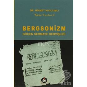 BERGSONIZM GÖÇEN SERMAYE DERVİŞLİĞİ - HIKMET KIVILCIMLI