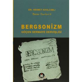 BERGSONIZM GÖÇEN SERMAYE DERVİŞLİĞİ - HIKMET KIVILCIMLI