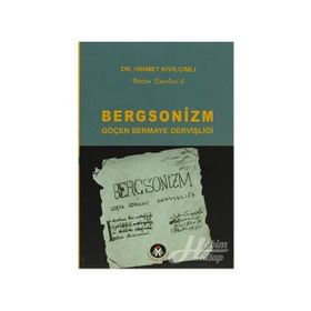 BERGSONIZM GÖÇEN SERMAYE DERVİŞLİĞİ - HIKMET KIVILCIMLI