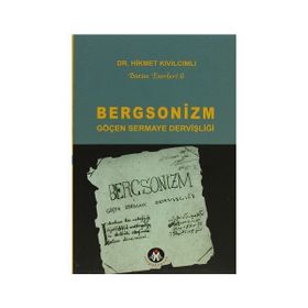 BERGSONIZM GÖÇEN SERMAYE DERVİŞLİĞİ - HIKMET KIVILCIMLI