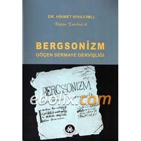 BERGSONIZM GÖÇEN SERMAYE DERVİŞLİĞİ - HIKMET KIVILCIMLI