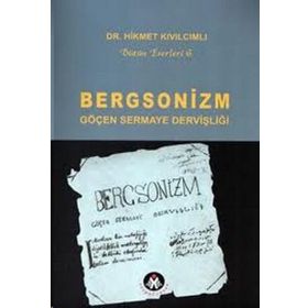 BERGSONIZM GÖÇEN SERMAYE DERVİŞLİĞİ - HIKMET KIVILCIMLI