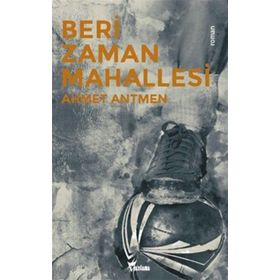 Beri Zaman Mahallesi - Ahmet Antmen