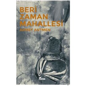 Beri Zaman Mahallesi - Ahmet Antmen