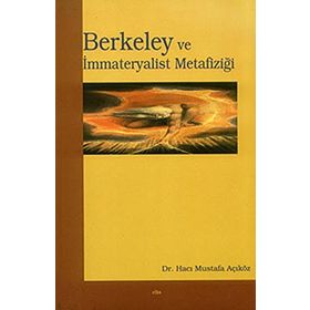 BERKELEY VE İMMATERYALİST METAFİZİĞİ - HACI MUSTAFA AÇIKÖZ