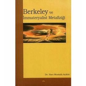 BERKELEY VE İMMATERYALİST METAFİZİĞİ - HACI MUSTAFA AÇIKÖZ