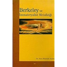 BERKELEY VE İMMATERYALİST METAFİZİĞİ - HACI MUSTAFA AÇIKÖZ