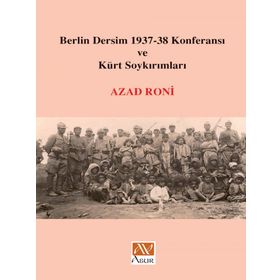 Berlin Dersim 1937-38 Konferansı ve Kürt Soykırımları - Azad Roni
